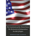 The Constitution of the United States (Including The Declaration of Independence and The Bill of Rights)
