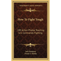 How To Fight Tough: 100 Action Photos Teaching U.S. Commando Fighting
