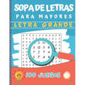 Sopa de Letras para Mayores: Letra Grande ideal para problemas de vista 100 Juegos- 1800 Palabras idea del regalo