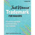 Just Wanna Trademark for Makers: A Creative's Legal Guide to Getting & Using Your Trademark