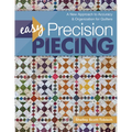 Easy Precision Piecing: A New Approach to Accuracy & Organization for Quilters