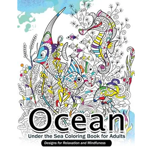 Ocean Under the Sea Coloring Book for Adults: Designs for Relaxation and Mindfulness