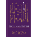 Prayers for the Battlefield: Staying Momstrong in the Fight for Your Family and Faith