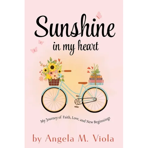 Sunshine in My Heart: My Journey of Faith, Love, and New Beginnings
