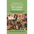 Reimagining Early Childhood Education for Dual Language Preschoolers: Enhancing Children's Agency Through Inquiry, Writing, and Reading
