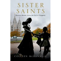 Sister Saints: Mormon Women Since the End of Polygamy