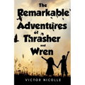 The Remarkable Adventures Of Thrasher And Wren