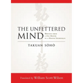 The Unfettered Mind: Writings from a Zen Master to a Master Swordsman