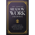 The Jungian Shadow Work Journal: A Guided Journey to Understand Your Shadow, Heal the Past, and Become Your Authentic Self
