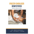 Frozen Shoulder Demystified: Doctor's Secret Guide