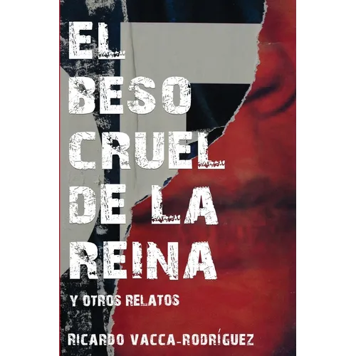 El beso cruel de la reina y otros relatos