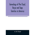 Genealogy of the Cloyd, Basye and Tapp families in America; with brief sketches referring to the families of Ingels, Jones, Marshall and Smith