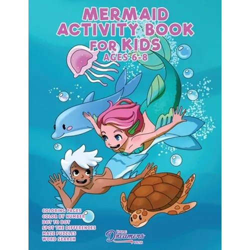 Mermaid Activity Book for Kids Ages 6-8: Mermaid Coloring Book, Dot to Dot, Maze Book, Kid Games, and Kids Activities