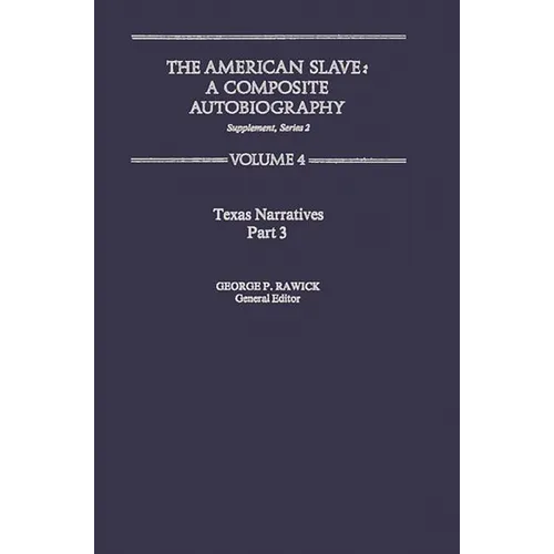 The American Slave: Texas Narratives Part 3 Vol. 4