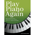 Play Piano Again: Return to the Piano with the Beloved Music of John Thompson