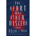 The Heart and Other Viscera: Stories