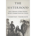 The Sisterhood: How a Network of Black Women Writers Changed American Culture