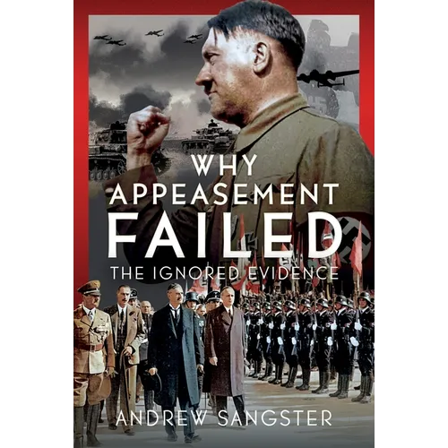 Why Appeasement Failed: The Ignored Evidence