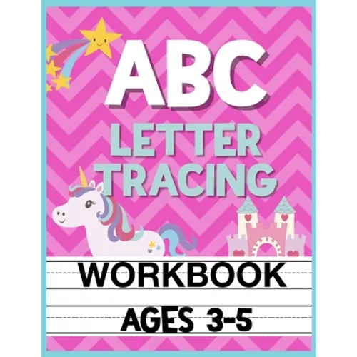 ABC Letter Tracing Workbook Ages 3-5: Kids Pre-K, Kindergarten, and Preschool Practice Book to Writing Letters