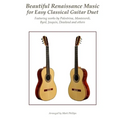 Beautiful Renaissance Music for Easy Classical Guitar Duet: Featuring works by Palestrina, Monteverdi, Byrd, Josquin, Dowland and others
