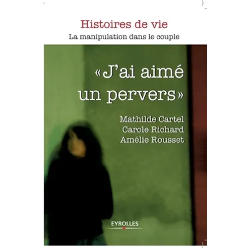 J'ai aimé un pervers: La manipulation dans le couple