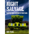 Night Salvage: Haunting Socal's Automotive Graveyards