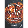 Gluten-Free Pie Recipes That Anyone Can Make: Bake Gluten-Free Pies in Your Home