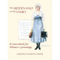 Hidden Half of the Family: A Sourcebook for Women's Geneology