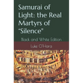 Samurai of Light: the Real Martyrs of "Silence" Black and White Edition