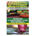 Container Gardening for Beginners & Winter Gardening for Beginners