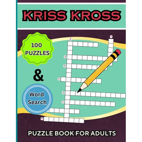 Kriss Kross Puzzle Book +Word Search for Adults: 100 Interesting Classic Puzzles over 2000 Verified Words +30 Word Search Pages
