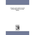 A Treatise on the Analytic Geometry of Three Dimensions, by George Salmon.
