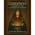 Cerridwen: Keeper of the Cauldron of Wisdom