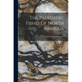 The Paleozoic Fishes Of North America