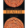 Mexican American Health: Historical, Social, and Cultural Perspectives