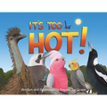 It's Too Hot!: A fun, rhyming, read-aloud picture book for kids 3 to 8 years old about Australia's iconic birds making a fuss on a scorching hot summe