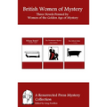 British Women of Mystery: Three Novels Penned by Women of the Golden Age of Mysteries