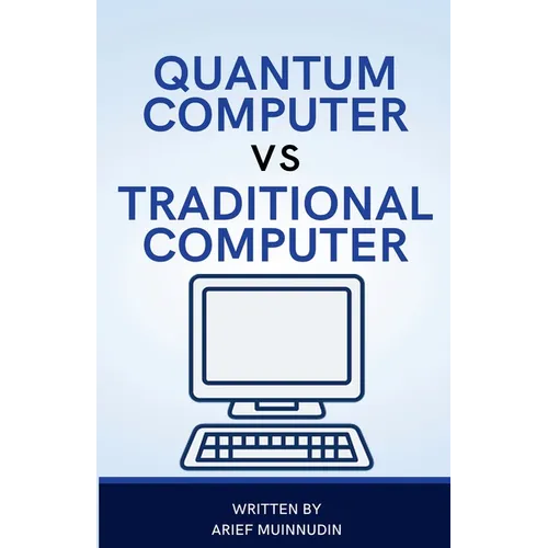 Quantum Computer Vs Traditional Computer