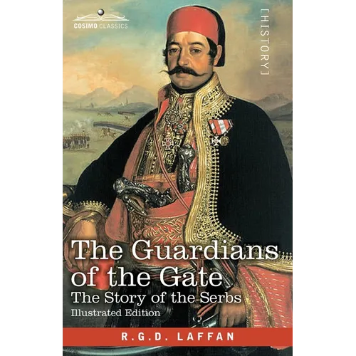 The Guardians of the Gate: The Story of the Serbs