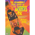 The Absolutely True Story of the Homemade Beatles Tie
