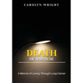 Death of a Spouse: A Memoir of Loving Through Lung Cancer