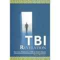 Tbi Revelation: Getting Through a Tbi by God's Grace