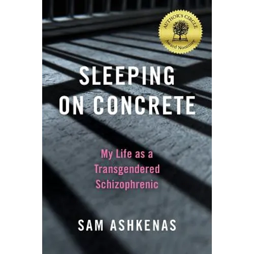 Sleeping on Concrete: My Life as a Transgendered Schizophrenic
