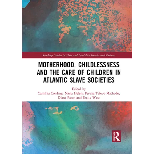 Motherhood, Childlessness and the Care of Children in Atlantic Slave Societies