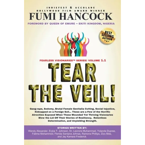 Tear the Veil 1.1: 19 Extraordinary Visionaries Help Other Women Break their Silence by Sharing their Stories and Reclaiming their Legacy