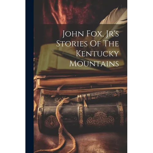 John Fox, Jr's Stories Of The Kentucky Mountains