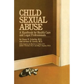 Child Sexual Abuse: A Handbook For Health Care And Legal Professions