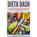 Dieta DASH: La guía definitiva de dieta DASH para perder peso, bajar la presión sanguínea y detener rápidamente la hipertensión (Spanish Edition)