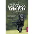 Het Complete Labrador Retriever Handboek: Selecteren, opvoeden, trainen, voeden en verzorgen van je nieuwe Lab van pup tot senior
