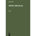 Weiß Und Blau. Band 1